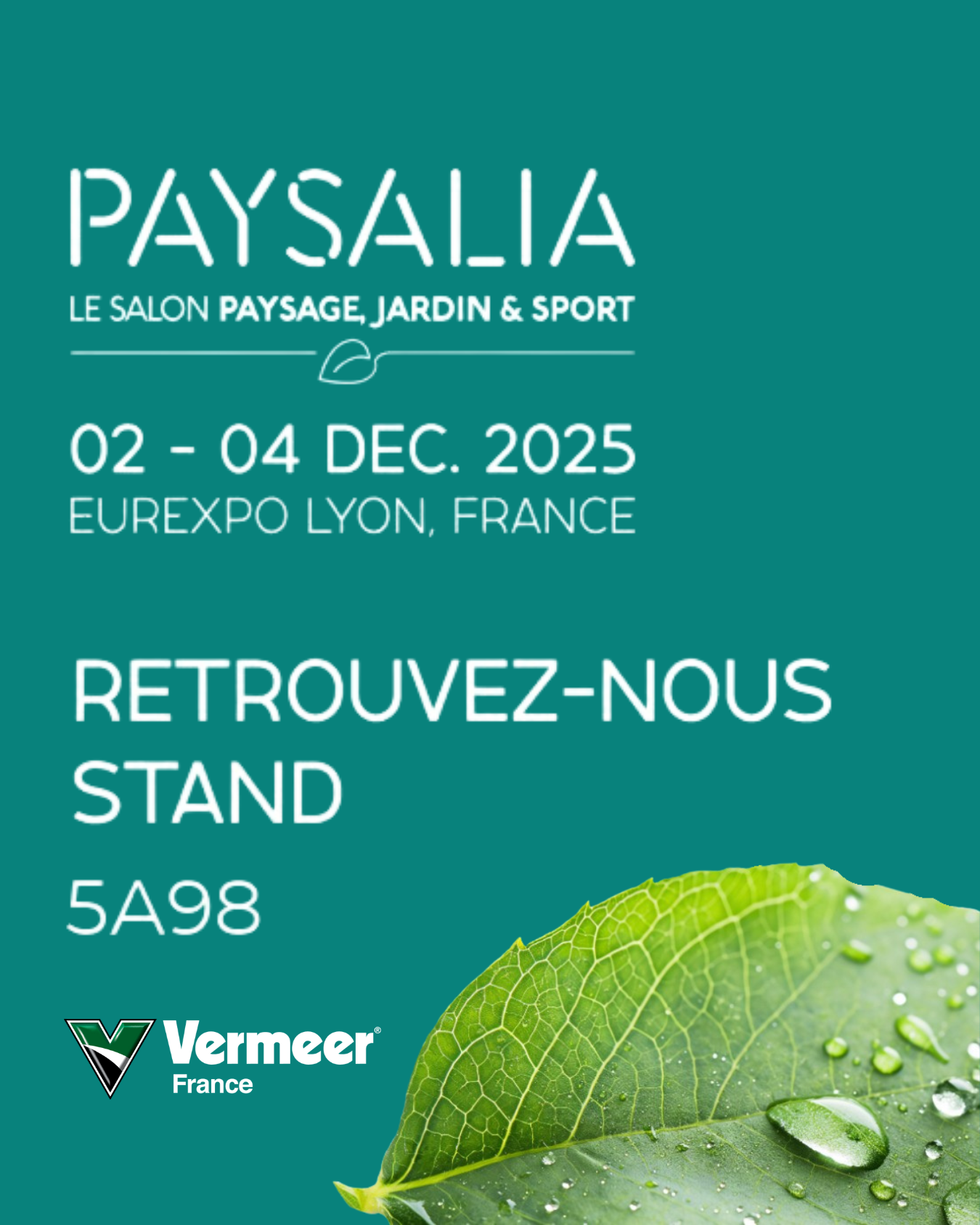Affiche Paysalia 2025 : dates 02–04 déc. 2025, lieu Eurexpo Lyon, France, mention « Retrouvez-nous stand 5A98 », logo Vermeer France en bas avec visuel de feuille verte.